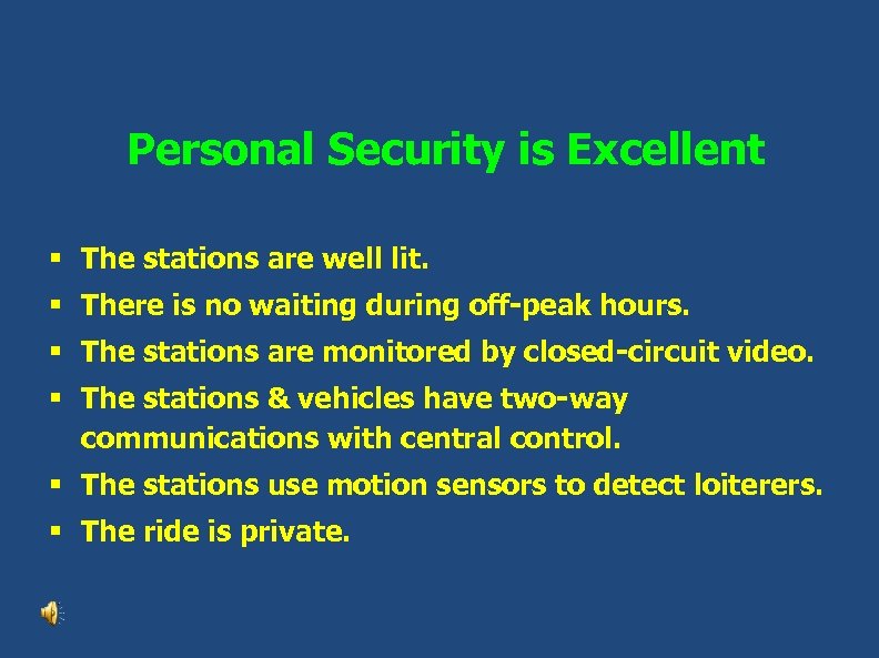 Personal Security is Excellent § The stations are well lit. § There is no