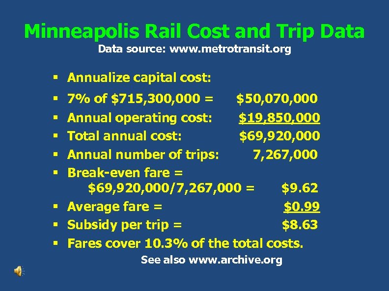 Minneapolis Rail Cost and Trip Data source: www. metrotransit. org § Annualize capital cost: