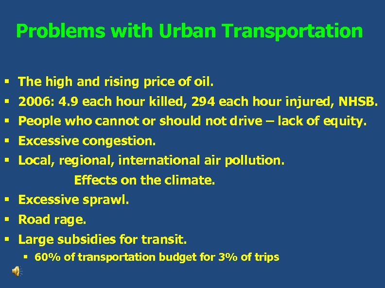 Problems with Urban Transportation § The high and rising price of oil. § 2006: