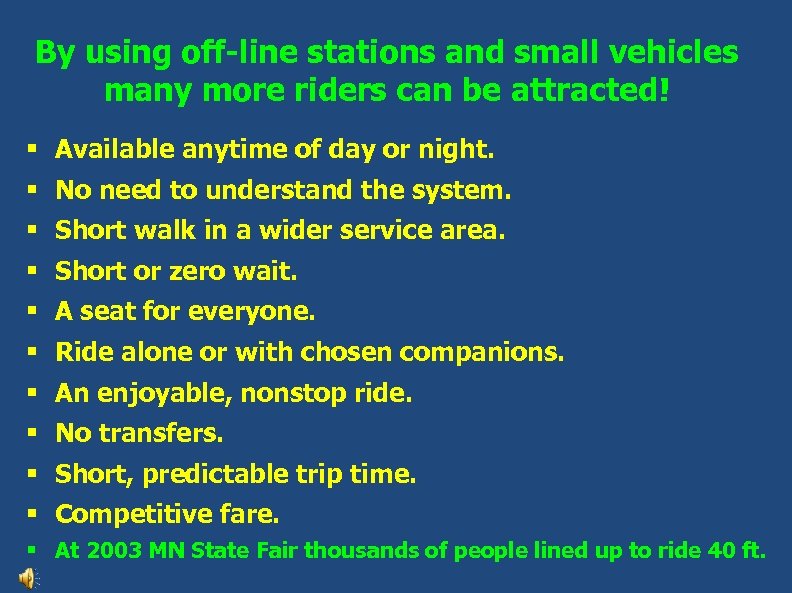 By using off-line stations and small vehicles many more riders can be attracted! §