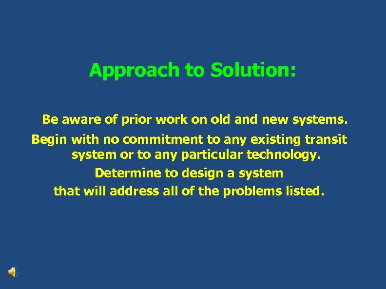 Approach to Solution: Be aware of prior work on old and new systems. Begin