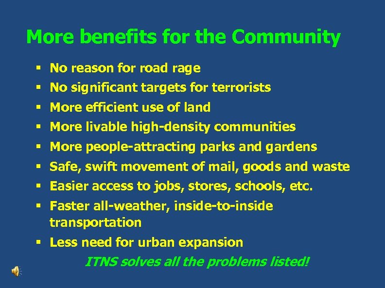 More benefits for the Community § No reason for road rage § No significant