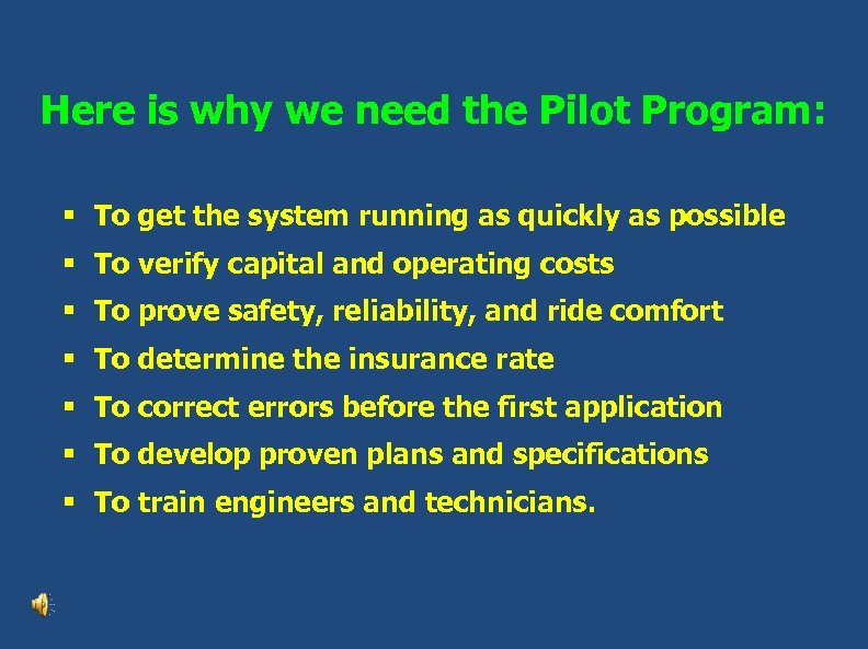 Here is why we need the Pilot Program: § To get the system running