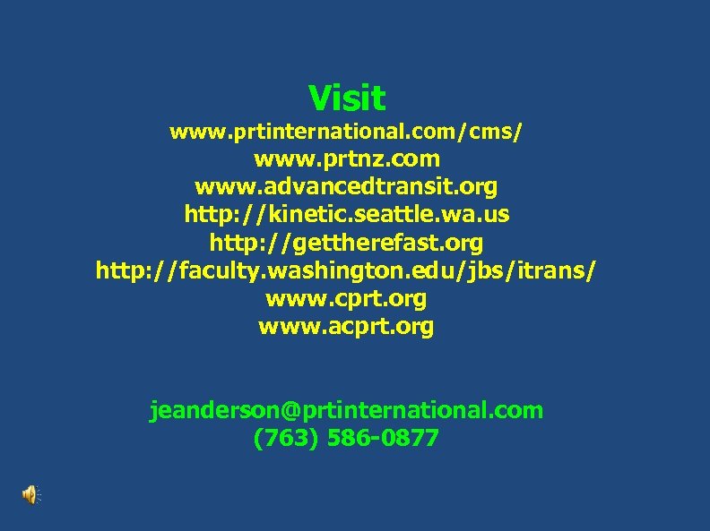 Visit www. prtinternational. com/cms/ www. prtnz. com www. advancedtransit. org http: //kinetic. seattle. wa.