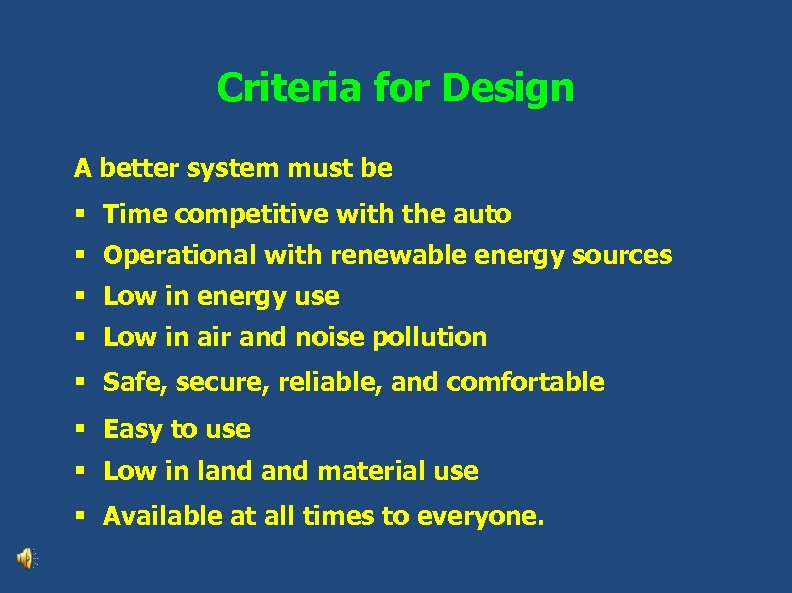 Criteria for Design A better system must be § Time competitive with the auto