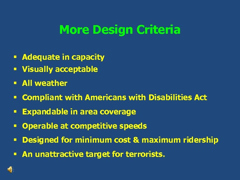 More Design Criteria § Adequate in capacity § Visually acceptable § All weather §