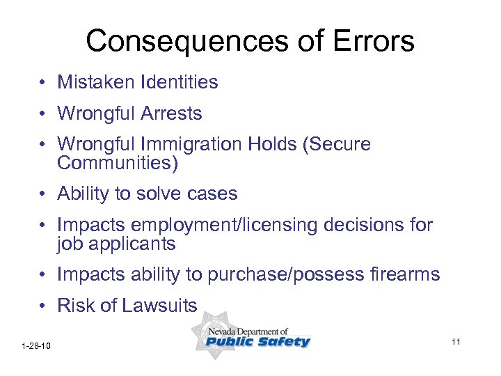 Consequences of Errors • Mistaken Identities • Wrongful Arrests • Wrongful Immigration Holds (Secure