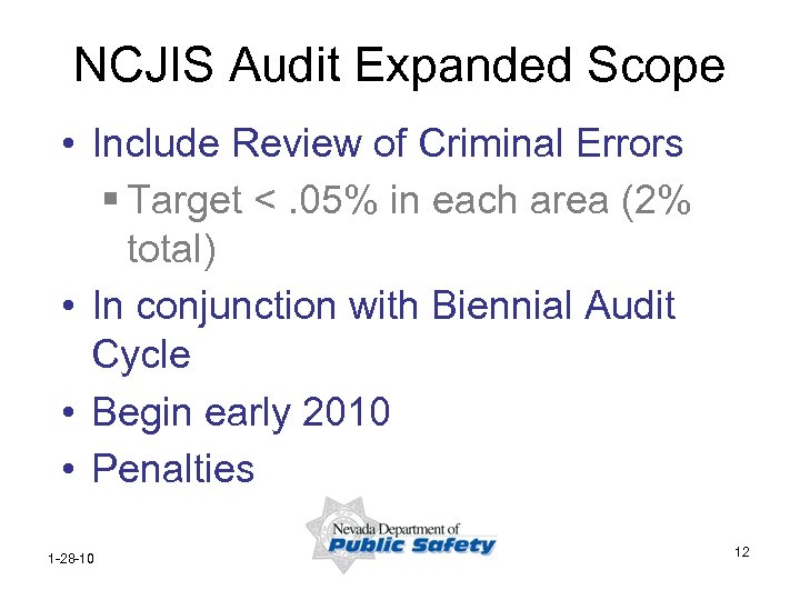 NCJIS Audit Expanded Scope • Include Review of Criminal Errors § Target <. 05%