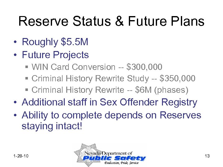 Reserve Status & Future Plans • Roughly $5. 5 M • Future Projects §