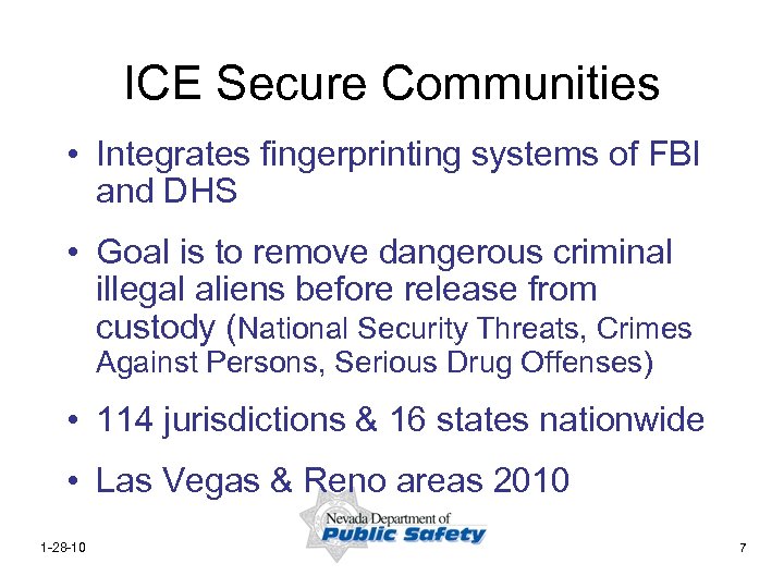 ICE Secure Communities • Integrates fingerprinting systems of FBI and DHS • Goal is