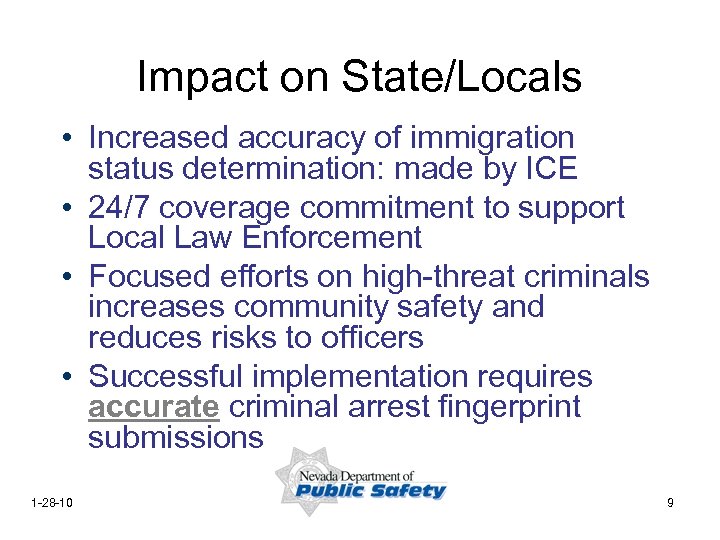 Impact on State/Locals • Increased accuracy of immigration status determination: made by ICE •