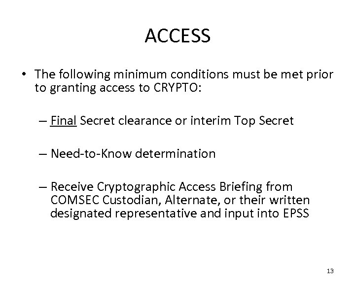 ACCESS • The following minimum conditions must be met prior to granting access to