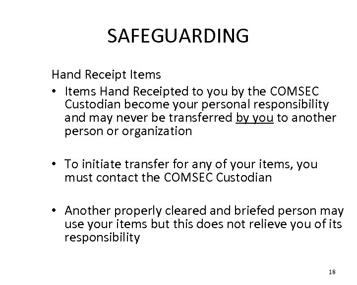 SAFEGUARDING Hand Receipt Items • Items Hand Receipted to you by the COMSEC Custodian