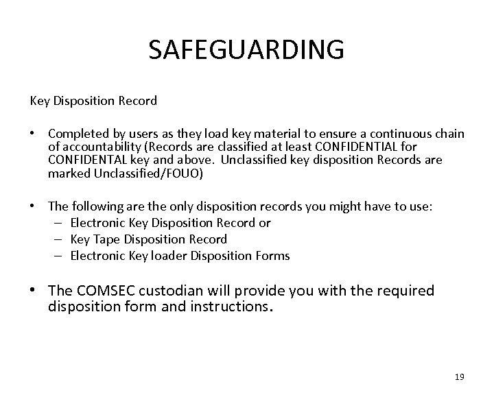 SAFEGUARDING Key Disposition Record • Completed by users as they load key material to