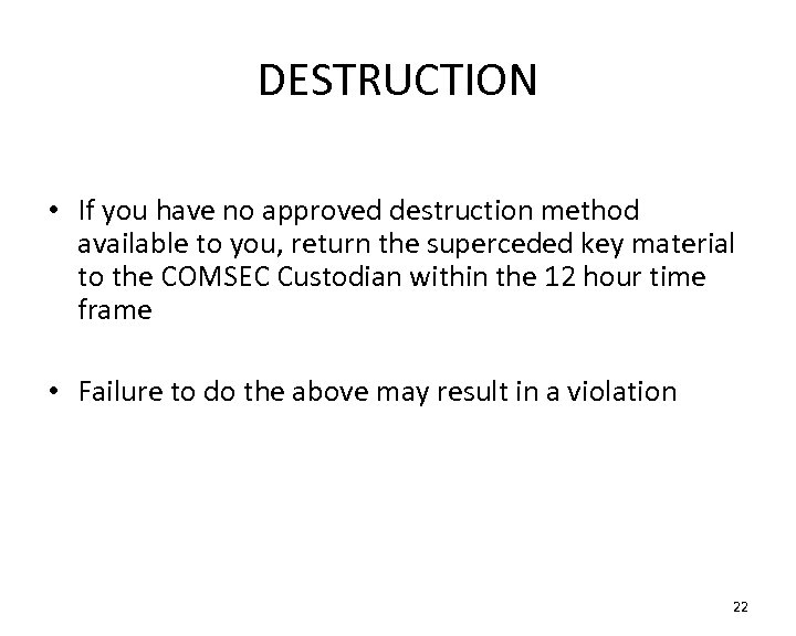 DESTRUCTION • If you have no approved destruction method available to you, return the