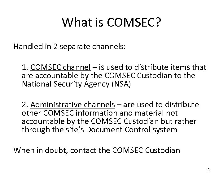 What is COMSEC? Handled in 2 separate channels: 1. COMSEC channel – is used