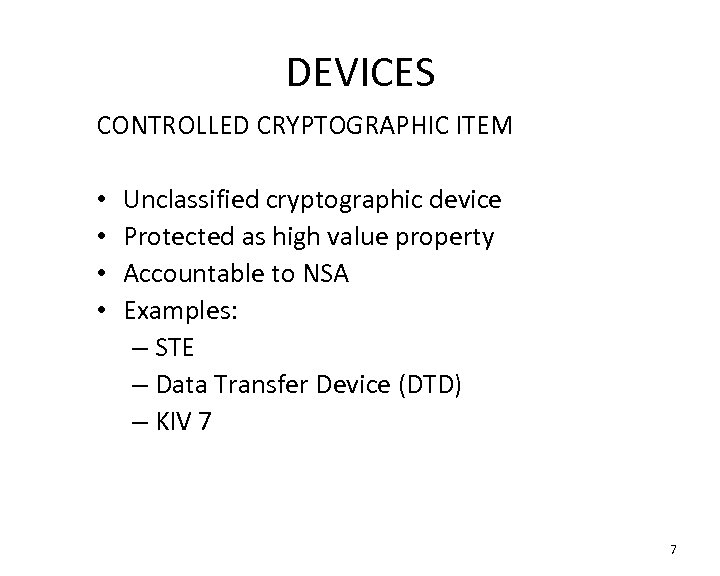 DEVICES CONTROLLED CRYPTOGRAPHIC ITEM • • Unclassified cryptographic device Protected as high value property