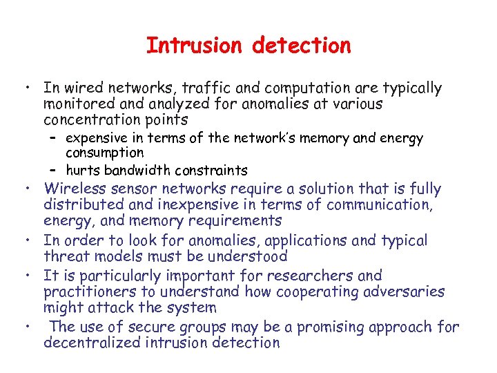 Intrusion detection • In wired networks, traffic and computation are typically monitored analyzed for