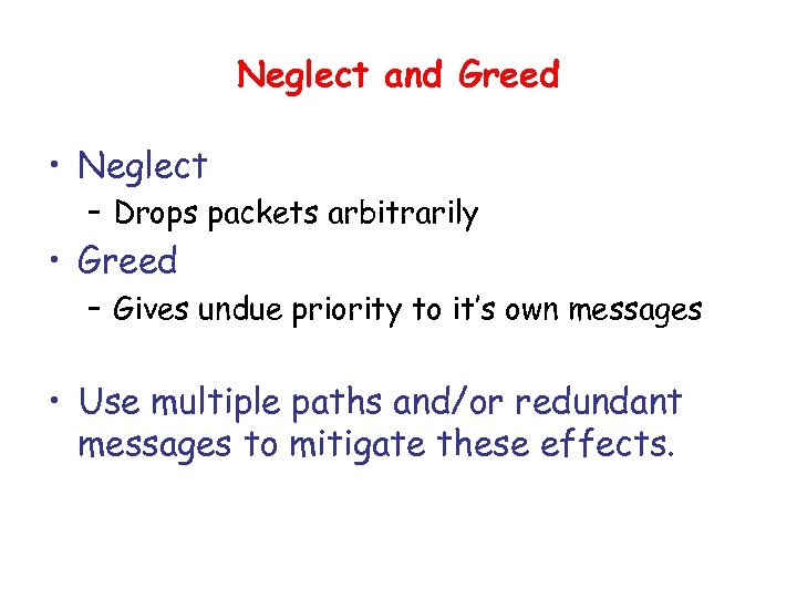 Neglect and Greed • Neglect – Drops packets arbitrarily • Greed – Gives undue