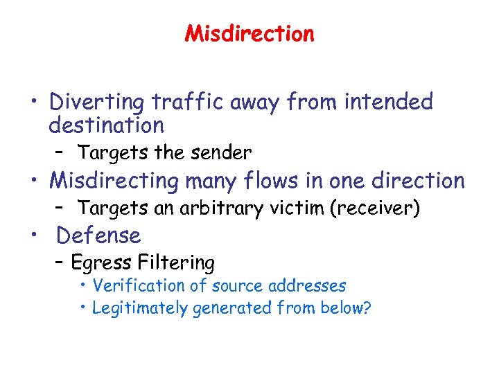Misdirection • Diverting traffic away from intended destination – Targets the sender • Misdirecting