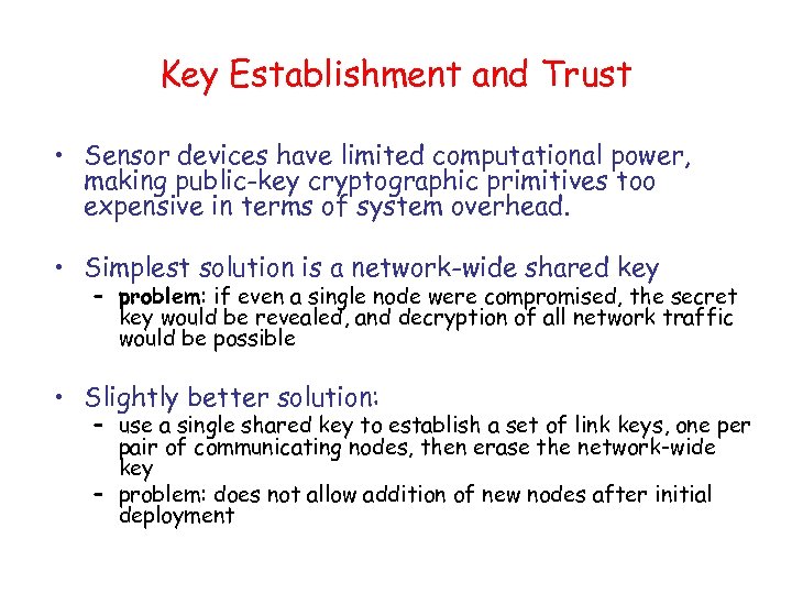 Key Establishment and Trust • Sensor devices have limited computational power, making public-key cryptographic
