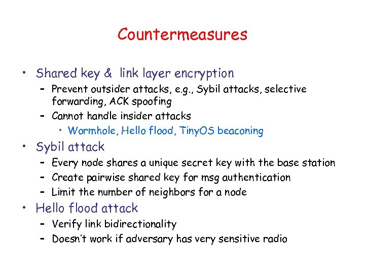 Countermeasures • Shared key & link layer encryption – Prevent outsider attacks, e. g.