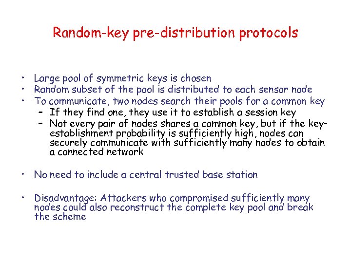 Random-key pre-distribution protocols • Large pool of symmetric keys is chosen • Random subset
