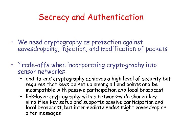 Secrecy and Authentication • We need cryptography as protection against eavesdropping, injection, and modification