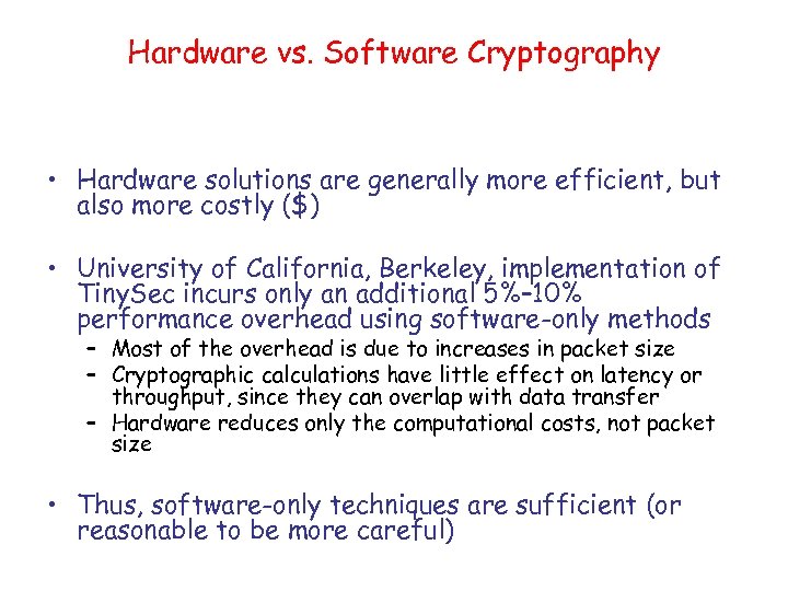 Hardware vs. Software Cryptography • Hardware solutions are generally more efficient, but also more