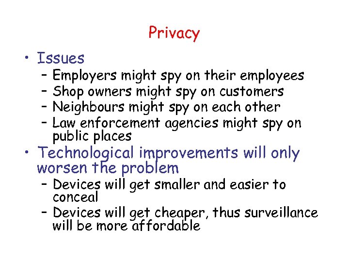 Privacy • Issues – – Employers might spy on their employees Shop owners might