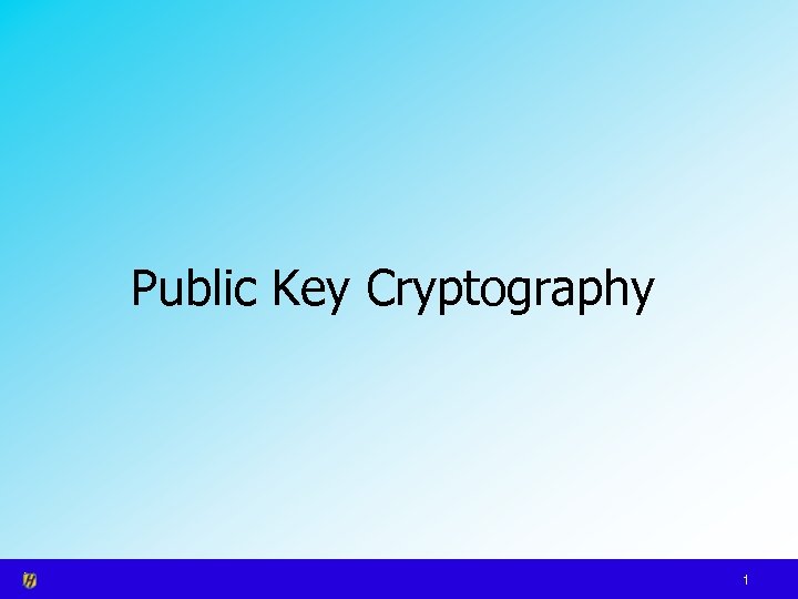 Public Key Cryptography 1 