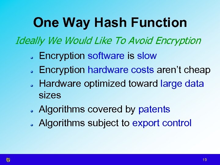 One Way Hash Function Ideally We Would Like To Avoid Encryption software is slow