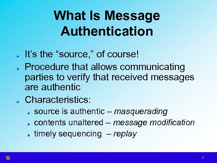 What Is Message Authentication It’s the “source, ” of course! Procedure that allows communicating