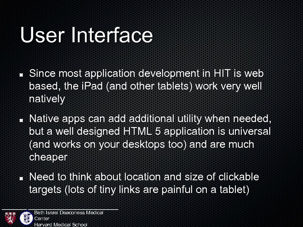 User Interface Since most application development in HIT is web based, the i. Pad