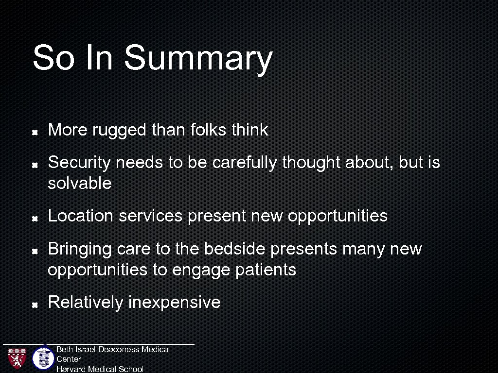 So In Summary More rugged than folks think Security needs to be carefully thought