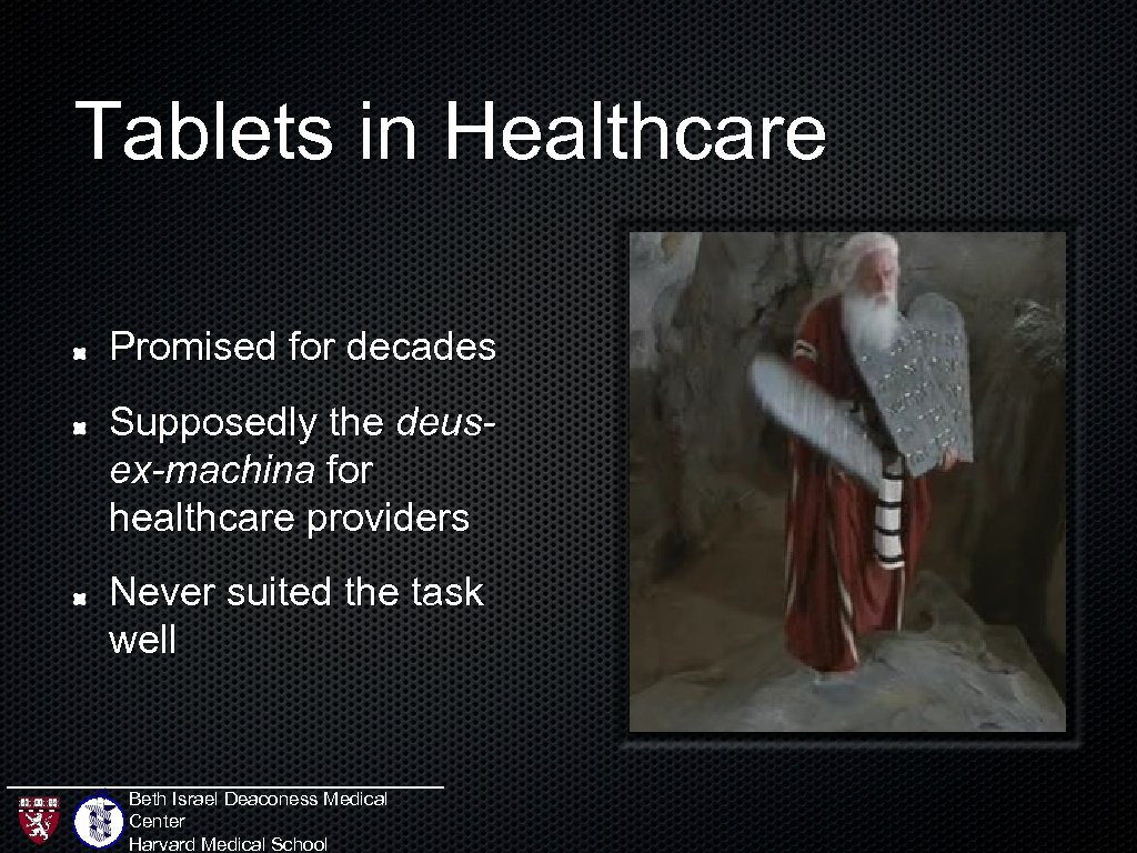 Tablets in Healthcare Promised for decades Supposedly the deusex-machina for healthcare providers Never suited