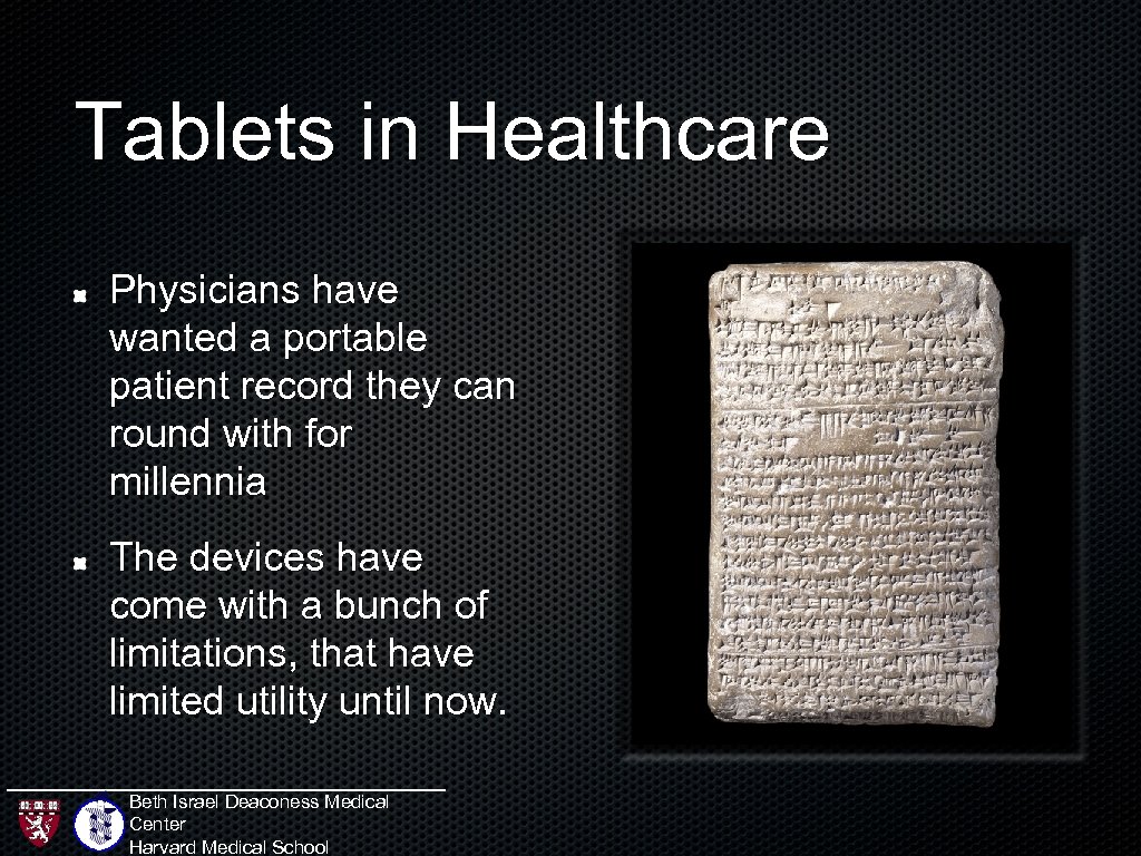 Tablets in Healthcare Physicians have wanted a portable patient record they can round with