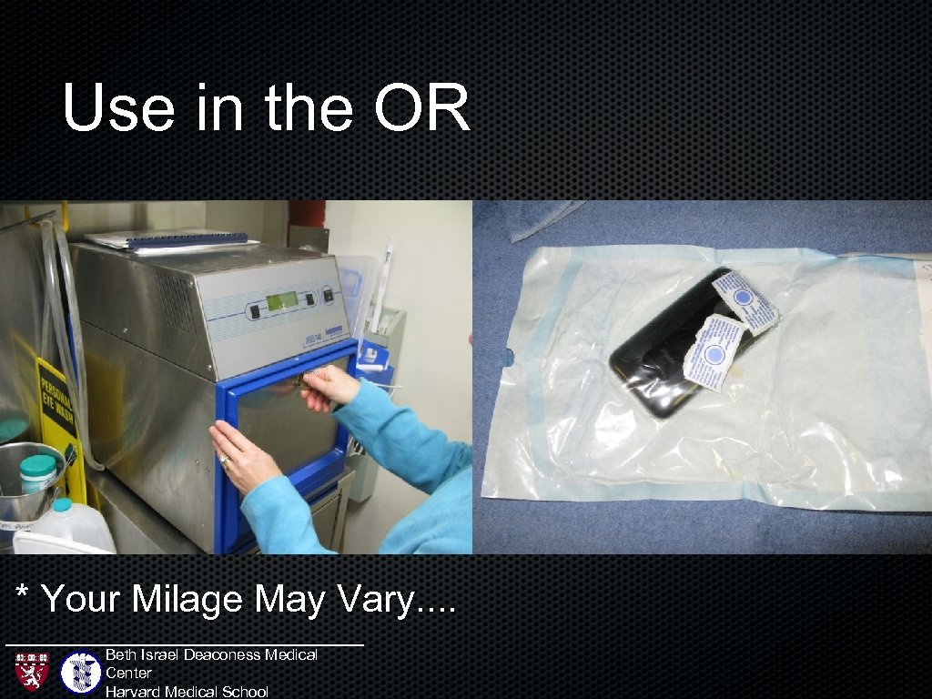 Use in the OR * Your Milage May Vary. . Beth Israel Deaconess Medical