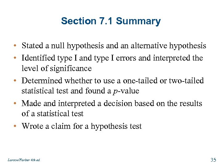 Section 7. 1 Summary • Stated a null hypothesis and an alternative hypothesis •