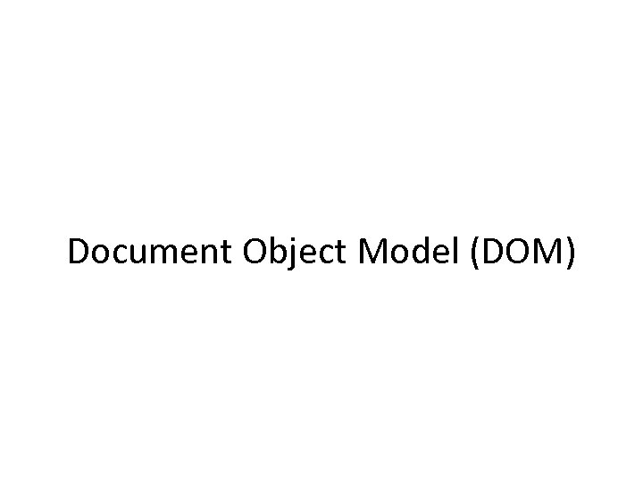 Document Object Model (DOM) 