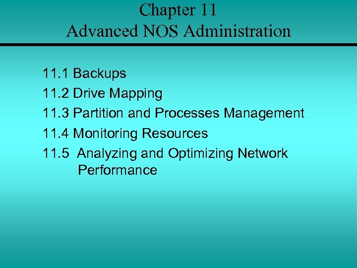 Chapter 11 Advanced NOS Administration 11. 1 Backups 11. 2 Drive Mapping 11. 3