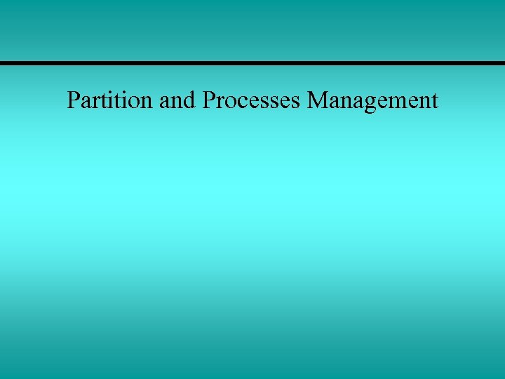 Partition and Processes Management 