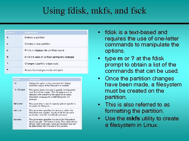 Using fdisk, mkfs, and fsck • fdisk is a text-based and requires the use