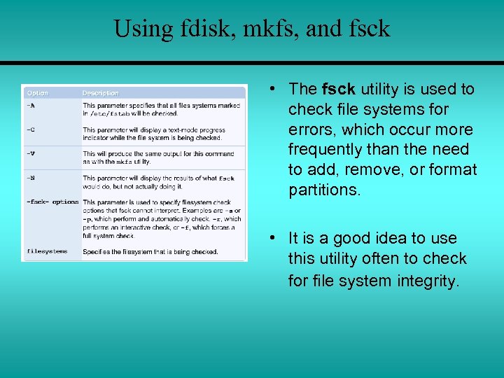 Using fdisk, mkfs, and fsck • The fsck utility is used to check file
