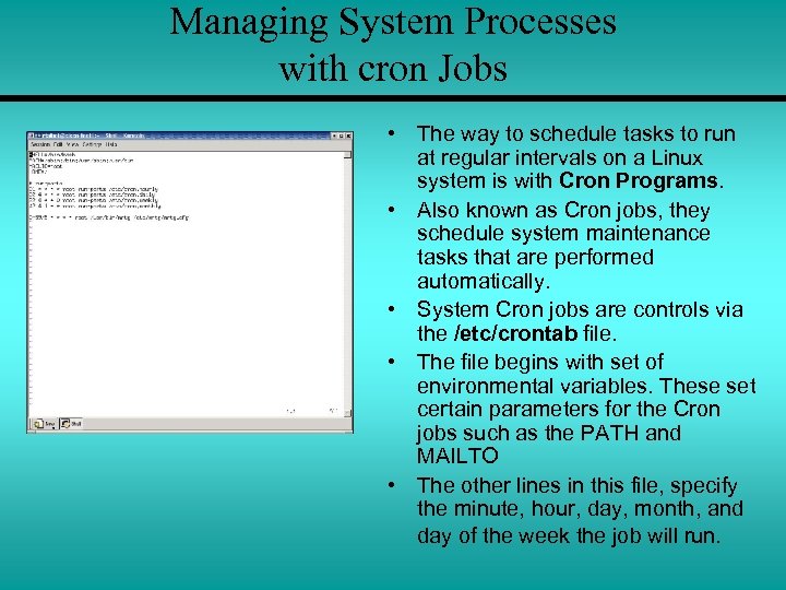 Managing System Processes with cron Jobs • The way to schedule tasks to run