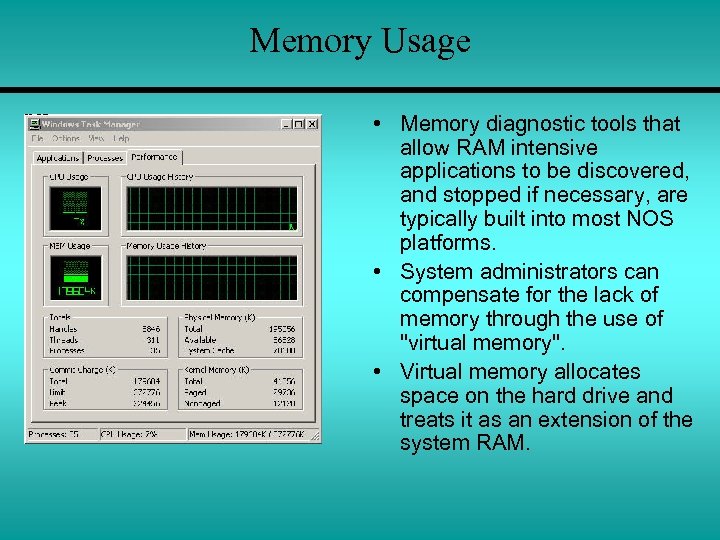 Memory Usage • Memory diagnostic tools that allow RAM intensive applications to be discovered,