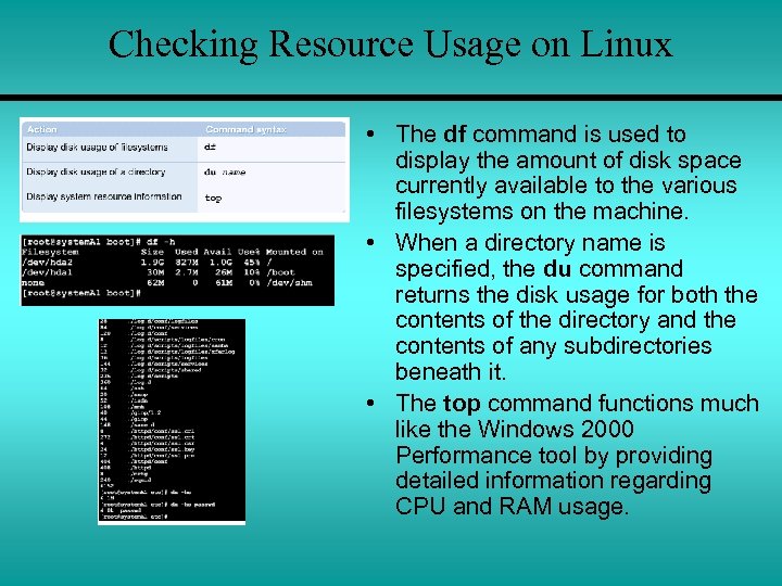Checking Resource Usage on Linux • The df command is used to display the