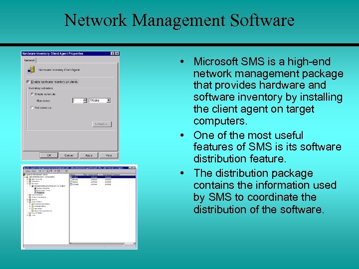 Network Management Software • Microsoft SMS is a high-end network management package that provides