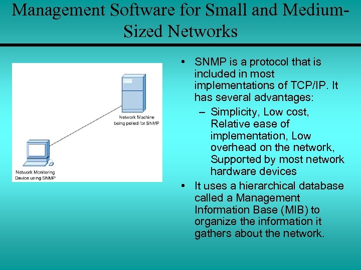 Management Software for Small and Medium. Sized Networks • SNMP is a protocol that