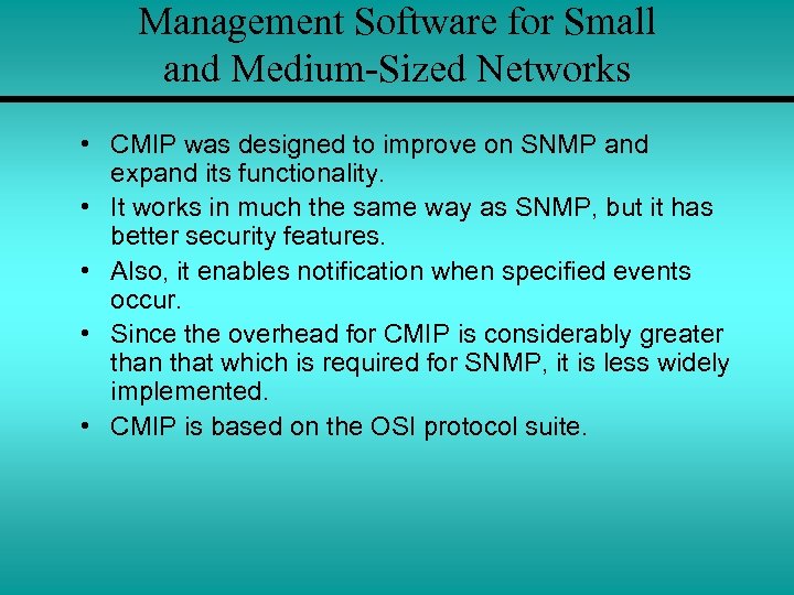 Management Software for Small and Medium-Sized Networks • CMIP was designed to improve on